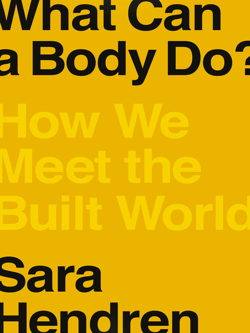 Title details for What Can a Body Do? by Sara Hendren - Available